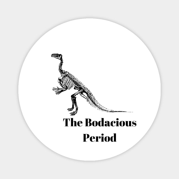 funny humor dinosaur gift idea : The Bodacious Period Magnet by flooky